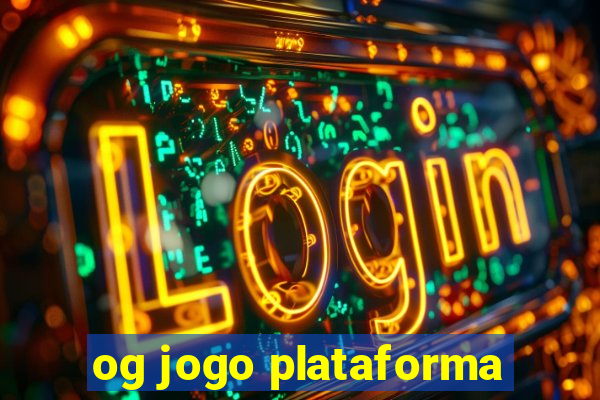 og jogo plataforma